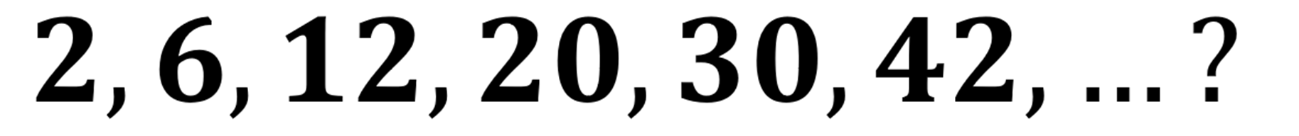 2, 6, 12, 20, 30, 42, …